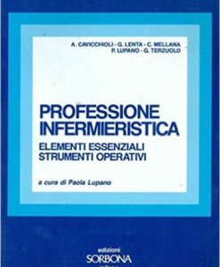 Professione infermieristica. Elementi essenziali, strumenti operativi