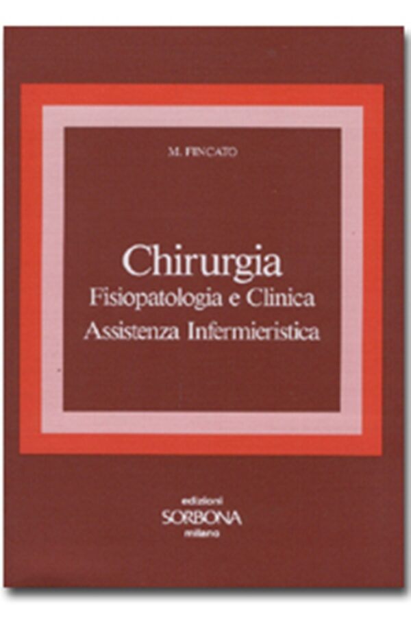 Chirurgia. Fisiopatologia e clinica. Assistenza infermieristica