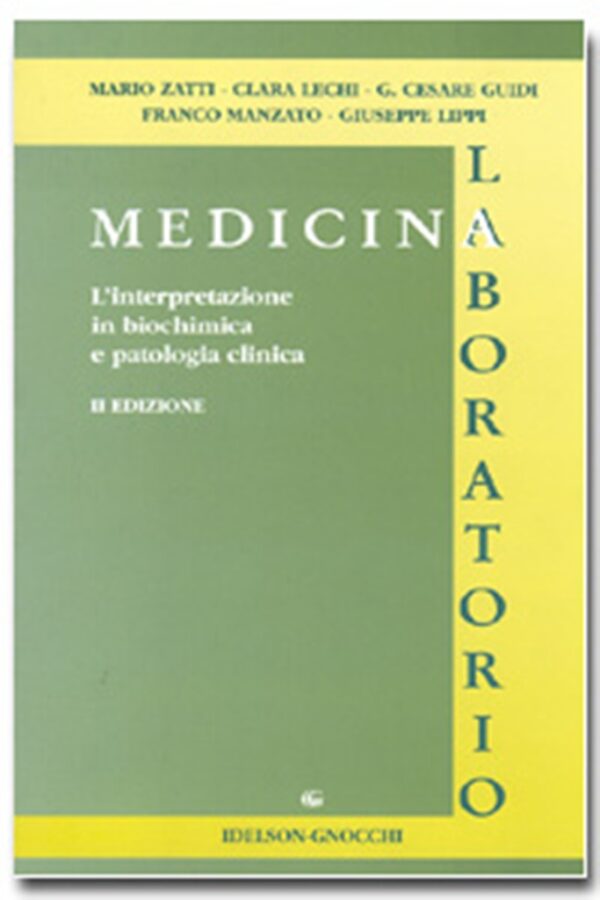 MEDICINA DI LABORATORIO. L'INTERPRETAZIONE IN BIOCHIMICA E PATOLOGIA CLINICA - SECONDA EDIZIONE